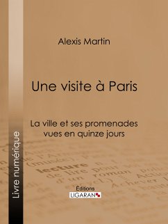 Une visite à Paris (eBook, ePUB) - Ligaran; Martin, Alexis