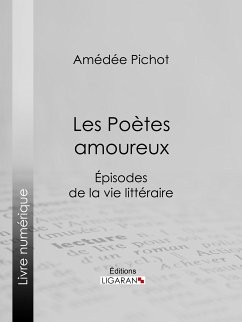 Les Poètes amoureux (eBook, ePUB) - Ligaran; Pichot, Amédée