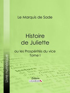 Histoire de Juliette (eBook, ePUB) - Ligaran; Marquis de Sade