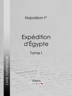 Expédition d'Egypte (eBook, ePUB) - Napoléon Ier; Ligaran