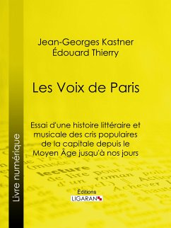 Les Voix de Paris (eBook, ePUB) - Ligaran; Thierry, Édouard; Kastner, Jean-Georges