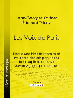 Les Voix de Paris (eBook, ePUB) - Thierry, Édouard; Kastner, Jean-Georges; Ligaran