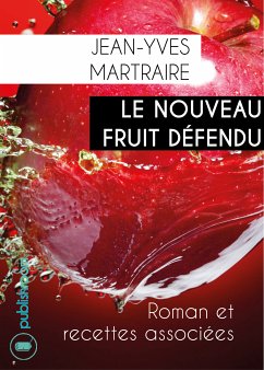 Le nouveau fruit défendu (eBook, ePUB) - Martraire, Jean-Yves