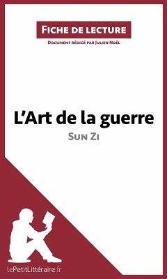L'Art de la guerre de Sun Zi (Fiche de lecture) (eBook, ePUB) - Lepetitlitteraire; Noël, Julien