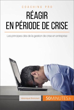Réagir en période de crise (eBook, ePUB) - Bronckart, Véronique; 50minutes
