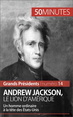 Andrew Jackson, le Lion d'Amérique (eBook, ePUB) - Piet, Eloi; 50minutes