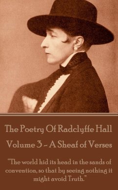 The Poetry Of Radclyffe Hall - Volume 3 - A Sheaf Of Verses (eBook, ePUB) - Hall, Radclyffe