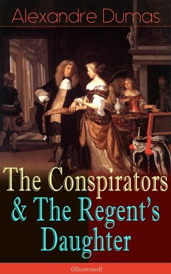 The Conspirators & The Regent's Daughter (Illustrated) (eBook, ePUB) - Dumas, Alexandre