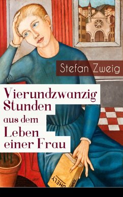 Vierundzwanzig Stunden aus dem Leben einer Frau (eBook, ePUB) - Zweig, Stefan