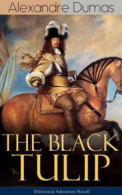 THE BLACK TULIP (Historical Adventure Novel) (eBook, ePUB) - Dumas, Alexandre