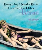 Everything I Need to Know I Learned from Other Women (eBook, ePUB)