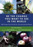 Be the Change You Want to See in the World (eBook, ePUB) Be the Change You Want to See in the World (eBook, ePUB)