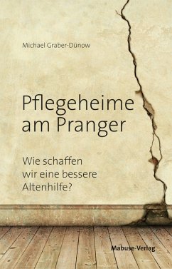 Pflegeheime am Pranger (eBook, PDF) - Graber-Dünow, Michael