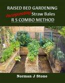 Raised Bed Gardening Incorporating Straw Bales - RS Combo Method (eBook, ePUB)