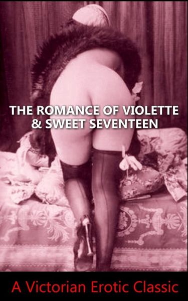 The Romance Of Violette & Sweet Seventeen (eBook, ePUB) The Romance Of Violette & Sweet Seventeen (eBook, ePUB)
