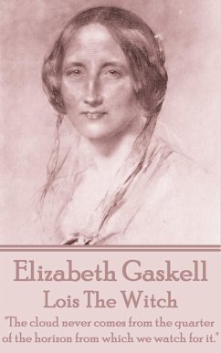 Lois The Witch (eBook, ePUB) - Gaskell, Elizabeth