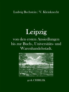 Leipzig - von den ersten Ansiedlungen bis zur Buch-, Universitäts- und Warenhandelsstadt. (eBook, ePUB)