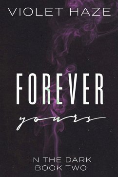 Forever Yours (In the Dark, #2) (eBook, ePUB) - Haze, Violet