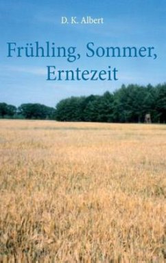 Frühling, Sommer, Erntezeit - Albert, D. K.