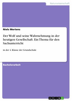 Der Wolf und seine Wahrnehmung in der heutigen Gesellschaft. Ein Thema für den Sachunterricht (eBook, PDF) - Mertens, Niels