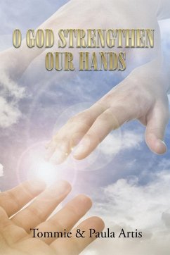 O GOD STRENGTHEN OUR HANDS - Artis, Tommie; Artis, Paula