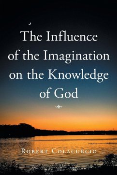 The Influence of the Imagination on the Knowledge of God - Colacurcio, Robert