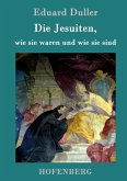 Die Jesuiten, wie sie waren und wie sie sind Die Jesuiten, wie sie waren und wie sie sind