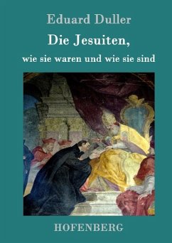 Die Jesuiten, wie sie waren und wie sie sind - Duller, Eduard