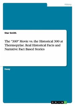 The &quote;300&quote; Movie vs. the Historical 300 at Thermopylae. Real Historical Facts and Narrative Fact Based Stories