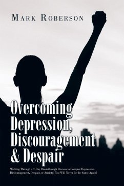 Overcoming Depression, Discouragement & Despair - Roberson, Mark