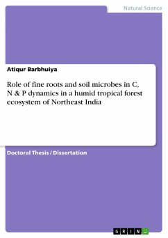 Role of fine roots and soil microbes in C, N & P dynamics in a humid tropical forest ecosystem of Northeast India