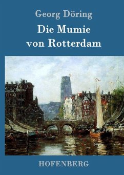 Die Mumie von Rotterdam - Döring, Georg