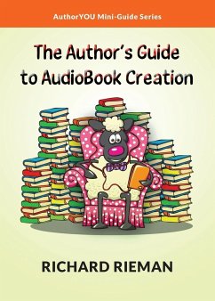 The Author's Guide to AudioBook Creation - Rieman, Richard