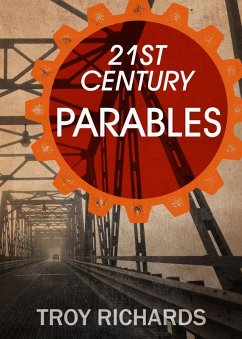 Twenty-First Century Parables (eBook, ePUB) - Richards, Troy