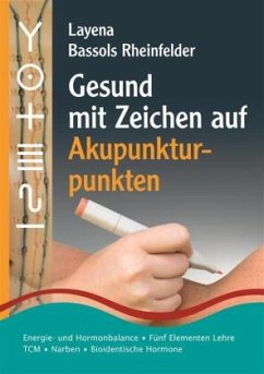 Gesund mit Zeichen auf Akupunkturpunkten - Bassols Rheinfelder, Layena