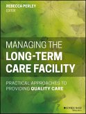 Managing the Long-Term Care Facility (eBook, ePUB)