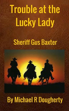 Trouble at the Lucky Lady (Gus Baxter, Gunfighter, #2) (eBook, ePUB) - Dougherty, Michael R