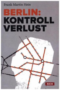 Berlin: Kontrollverlust - Hein, Frank M.