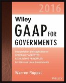 Wiley GAAP for Governments 2016: Interpretation and Application of Generally Accepted Accounting Principles for State and Local Governments (eBook, PDF)