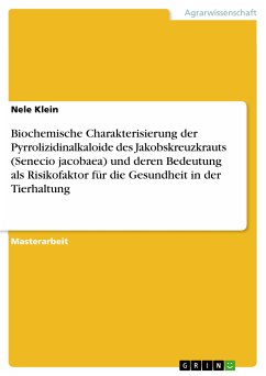 Biochemische Charakterisierung der Pyrrolizidinalkaloide des Jakobskreuzkrauts (Senecio jacobaea) und deren Bedeutung als Risikofaktor für die Gesundheit in der Tierhaltung (eBook, PDF)