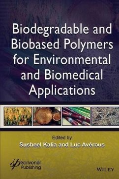 Biodegradable and Biobased Polymers for Environmental and Biomedical Applications (eBook, PDF) - Kalia, Susheel; Avérous, Luc