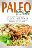 PALEO DIET: PALEO: The Complete Beginners Guide to 20 Scrumptious Ketogenic Paleo Diet Recipes, Weight Loss Cookbook (eBook, ePUB)