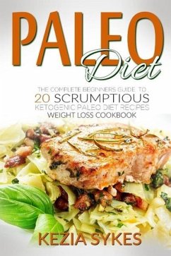 Cover PALEO DIET: PALEO: The Complete Beginners Guide to 20 Scrumptious Ketogenic Paleo Diet Recipes, Weight Loss Cookbook (eBook, ePUB)