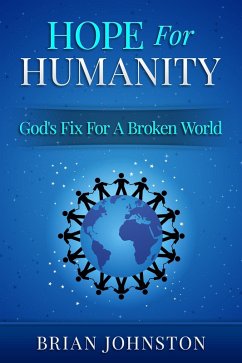 Hope for Humanity: God's Fix for a Broken World (eBook, ePUB) - Johnston, Brian