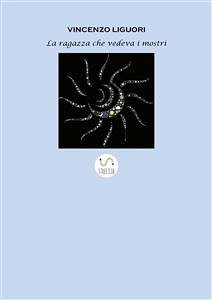 La ragazza che vedeva i mostri (eBook, ePUB) - Liguori, Vincenzo La ragazza che vedeva i mostri (eBook, ePUB) - Liguori, Vincenzo