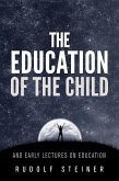 The Education of the Child - and Early Lectures on Education (eBook, ePUB)