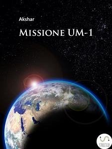 Missione UM-1 (eBook, ePUB) - Akshar