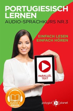 Portugiesisch Lernen - Einfach Lesen   Einfach Hören   Paralleltext - Portugiesisch Audio Sprachkurs Nr. 3 (Einfach Portugiesisch Lernen, #3) (eBook, ePUB) Cover Portugiesisch Lernen - Einfach Lesen   Einfach Hören   Paralleltext - Portugiesisch Audio Sprachkurs Nr. 3 (Einfach Portugiesisch Lernen, #3) (eBook, ePUB)