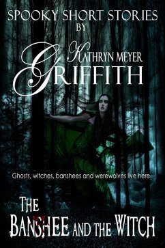 The Banshee and the Witch (Spooky Short Stories, #2) (eBook, ePUB) - Griffith, Kathryn Meyer