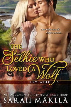 The Selkie Who Loved A Wolf (Cry Wolf, #5) (eBook, ePUB) - Makela, Sarah